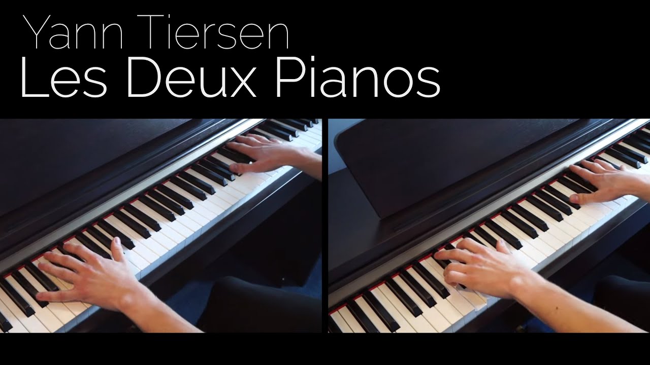 Yann Tiersen - Les Deux Pianos - Piano cover [HD]