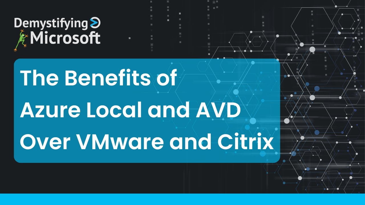 The Benefits of Azure Local and AVD Over VMware and Citrix