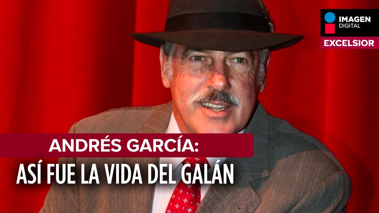 Andr&eacute;s Garc&iacute;a: As&iacute; fue la vida del gal&aacute;n del cine mexicano