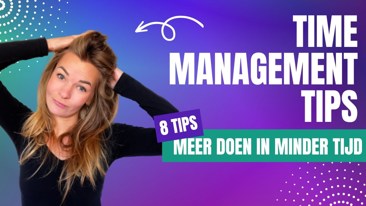 8 Time Management Tips - Meer Doen In Minder Tijd