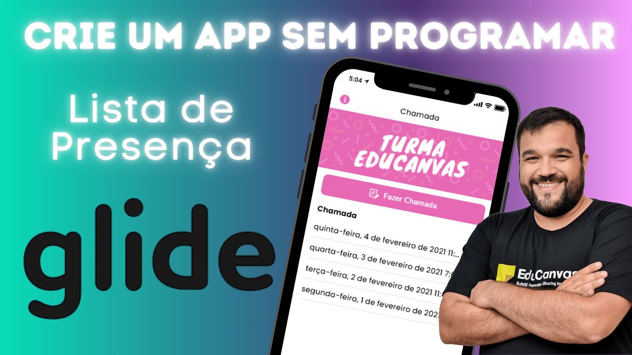 Crie um aplicativo sem saber programar | Lista de Presença | Tutorial GlideApps PWA