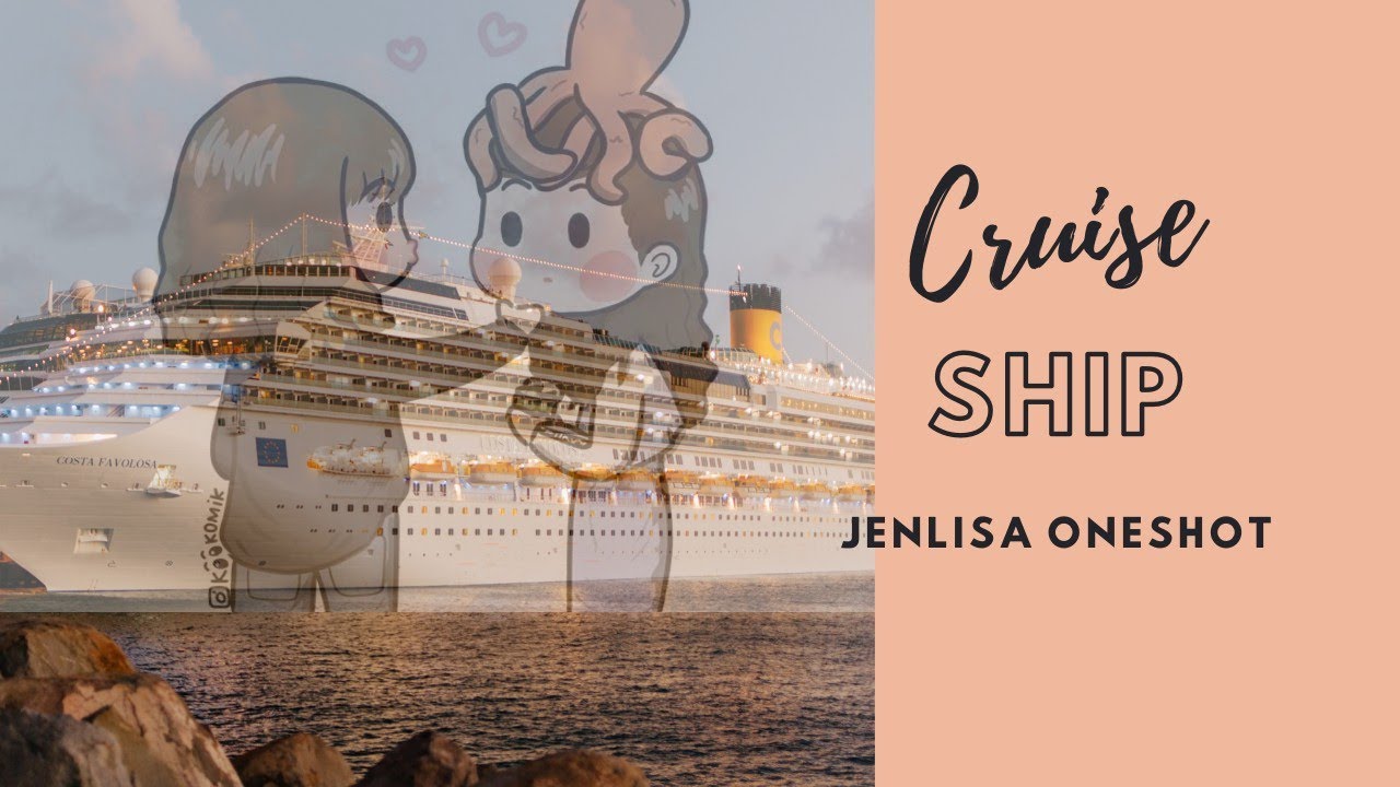 JENLISA ONESHOT — Cruise Ship [1/2]