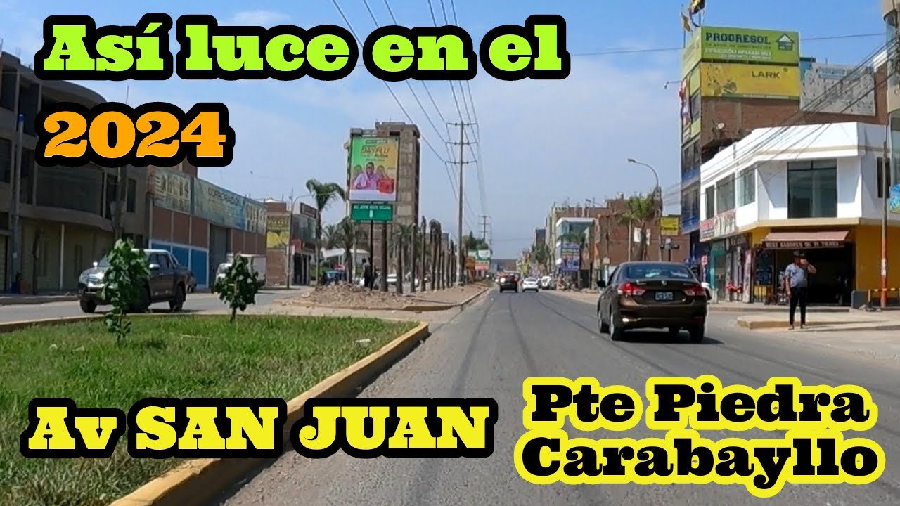 Recorriendo la Av  SAN JUAN en Puente Piedra y Carabayllo 2024