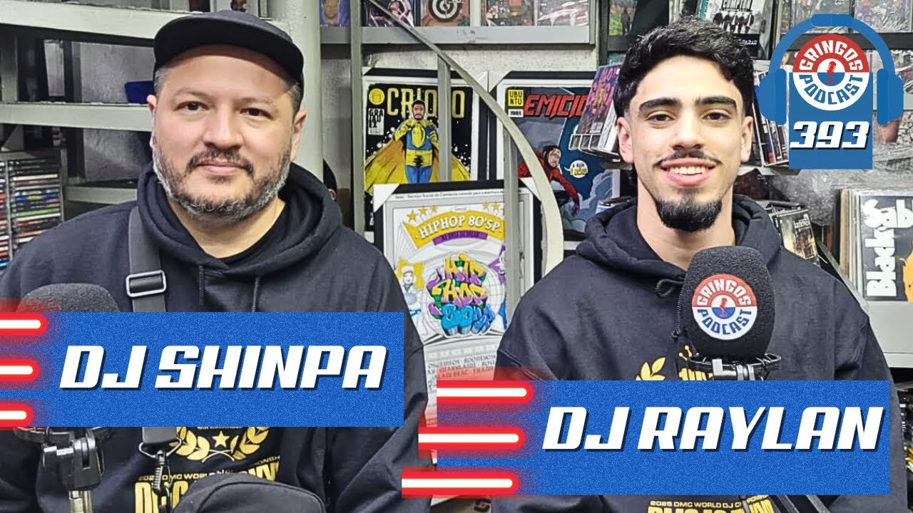 DJ RAYLAN e DJ SHINPA DMC BRASIL - Gringos Podcast #393