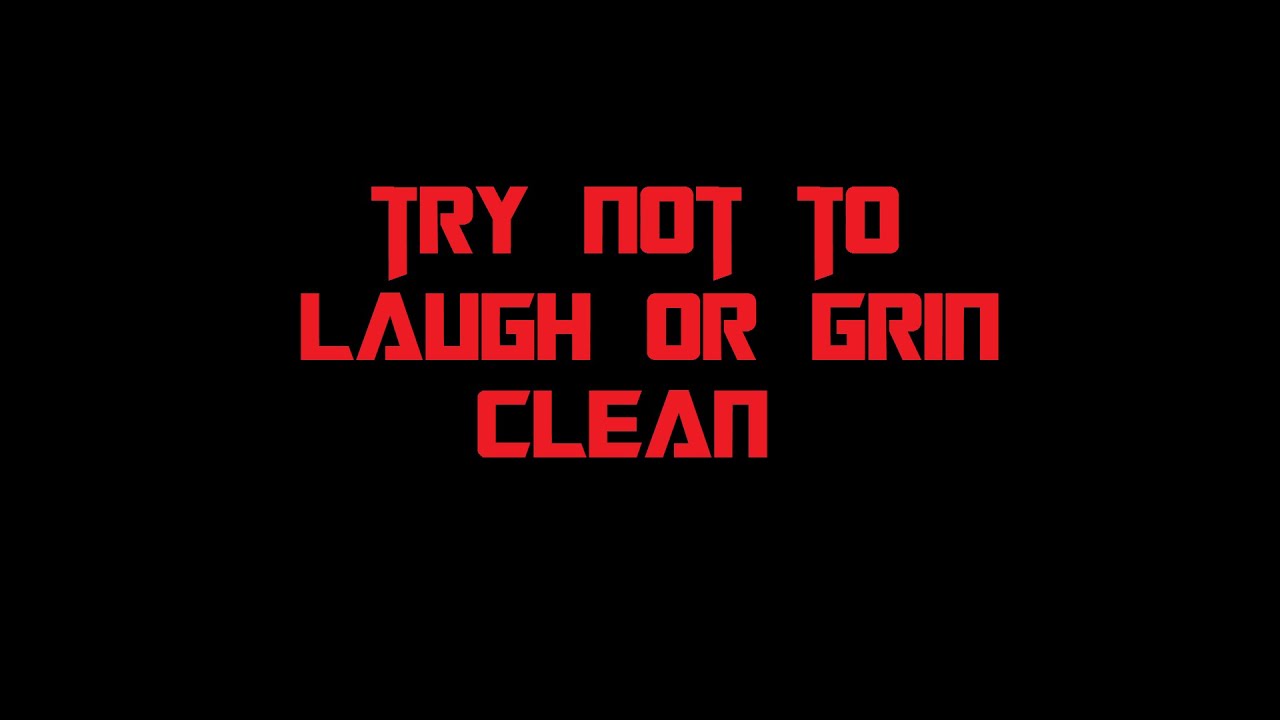 Try Not to Laugh or Grin Clean