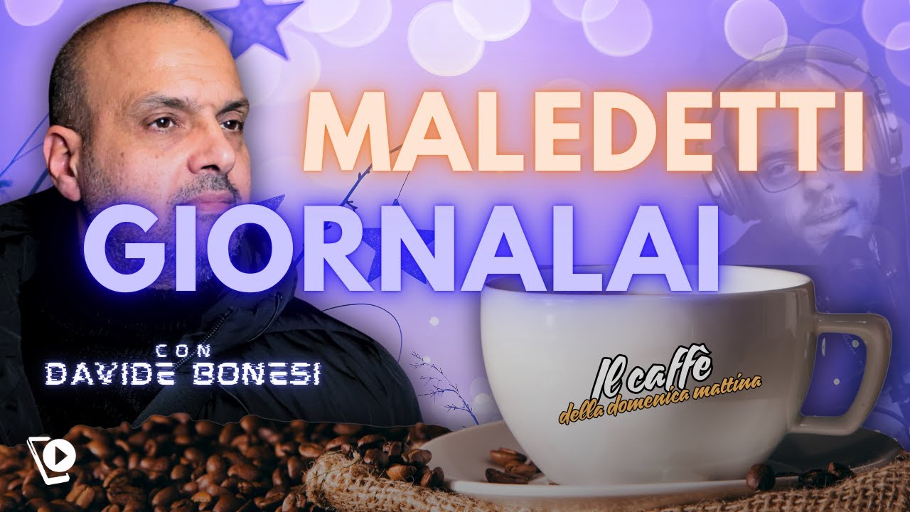 MALEDETTI GIORNALAI - Con Davide Bonesi - Il caffè della domenica mattina