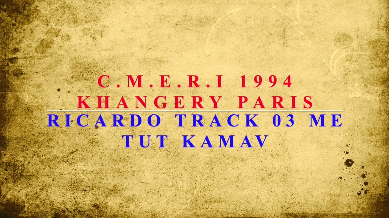 KHANGERY PARIS 1994 TRACK 03 RICARDO 03 ME TUT KAMAV