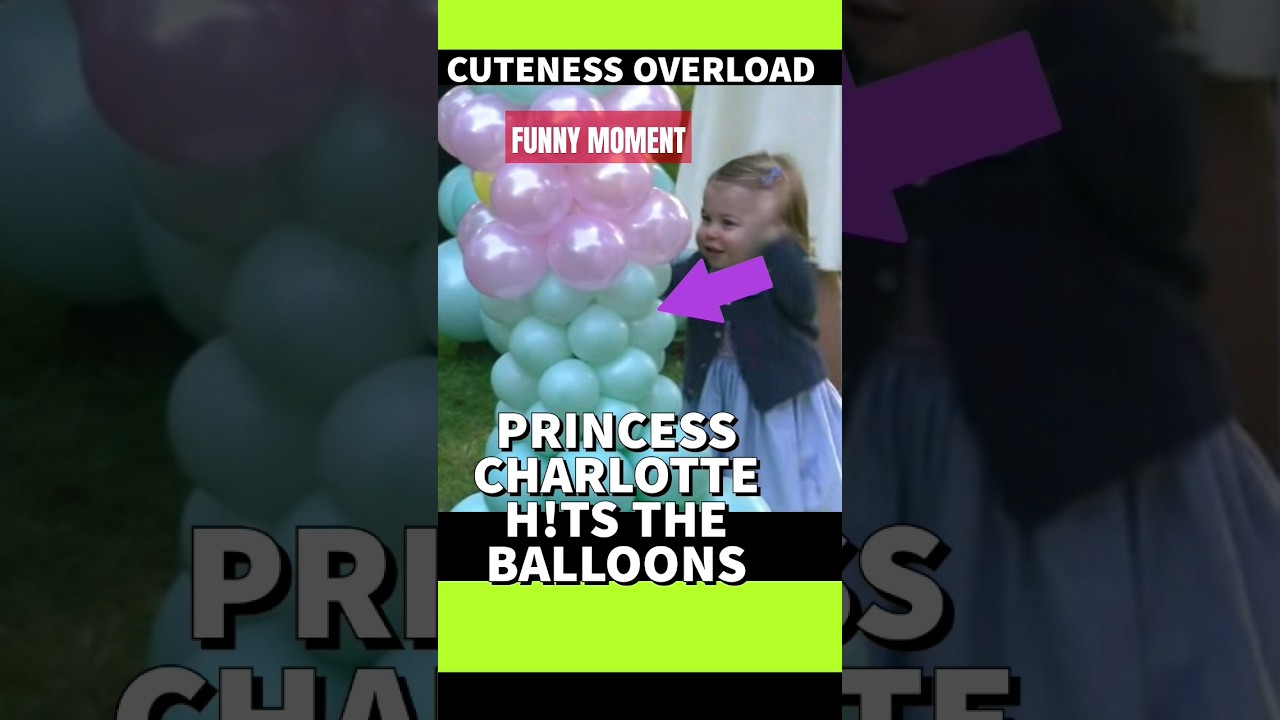 PRINCESS CHARLOTTE HAS A LIL PUNCH UP WITH THE BALLOONS😂ADORABLE MOMENT #kingcharlesiii #royalfamily
