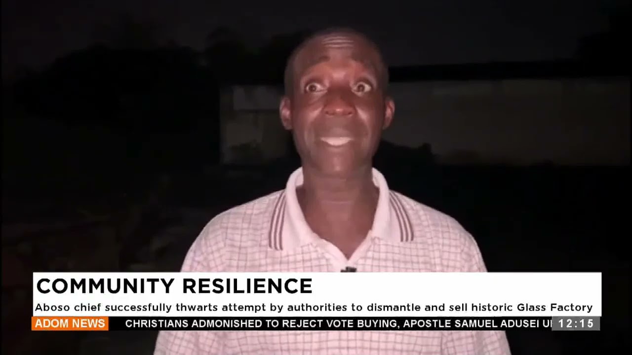 Aboso Chief successfully thwarts attempt by authorities to diamantle and sell historic Glass Factory