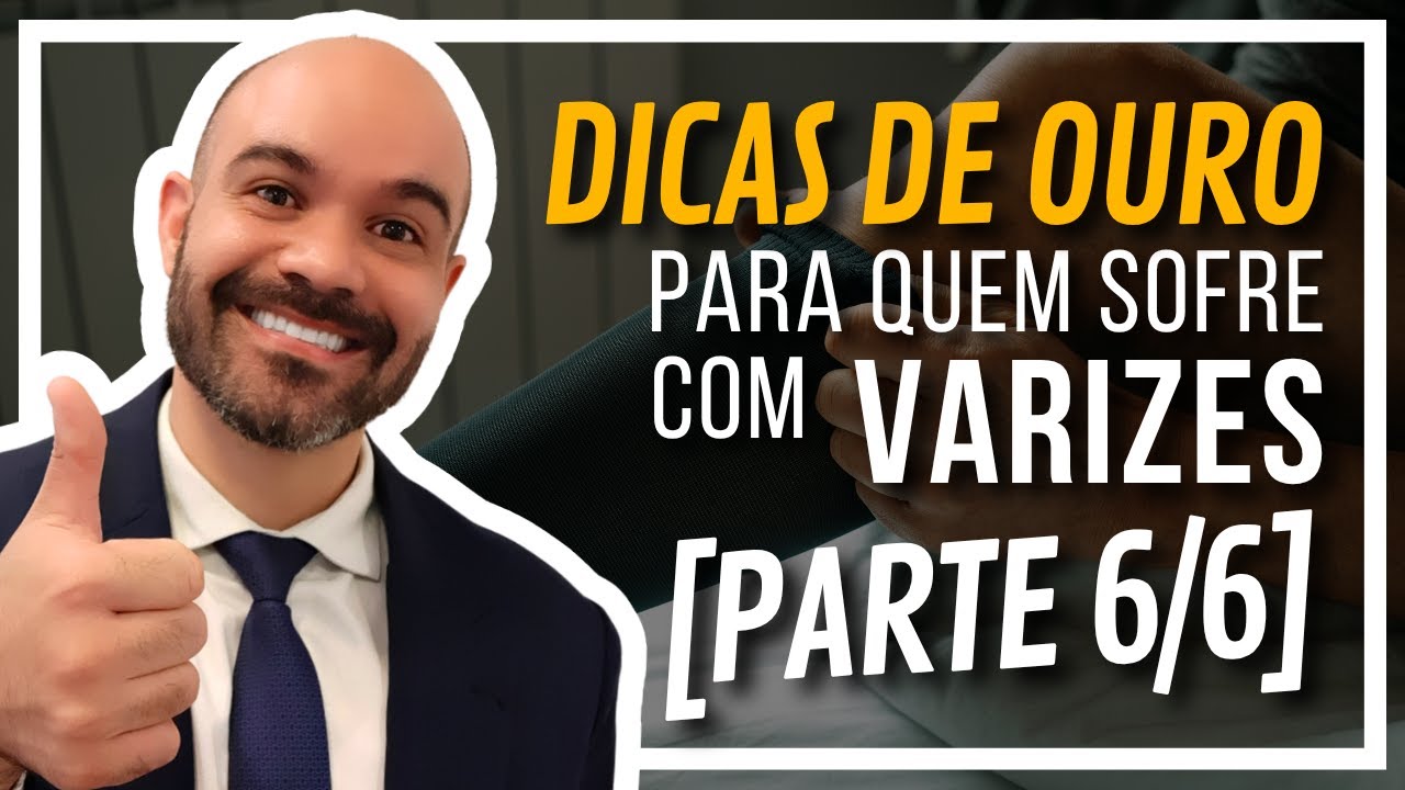 🏆 DICAS de OURO para quem tem Varizes!! [PARTE 6/6] 