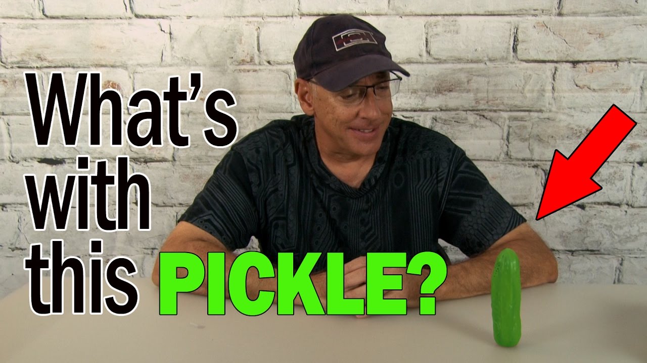 What's with this PICKLE? Gizmos 'N Gags!