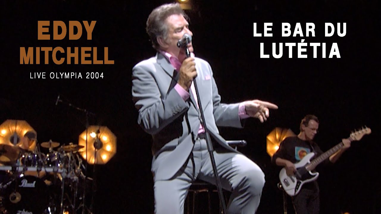 Eddy Mitchell – Le bar du Lutétia (Live officiel Olympia 2004)