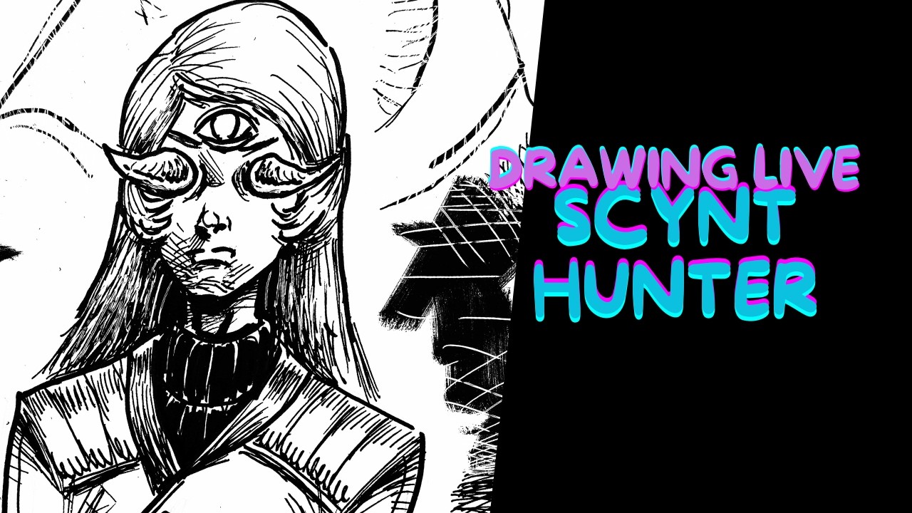 Drawing live - SCYNT HUNTER