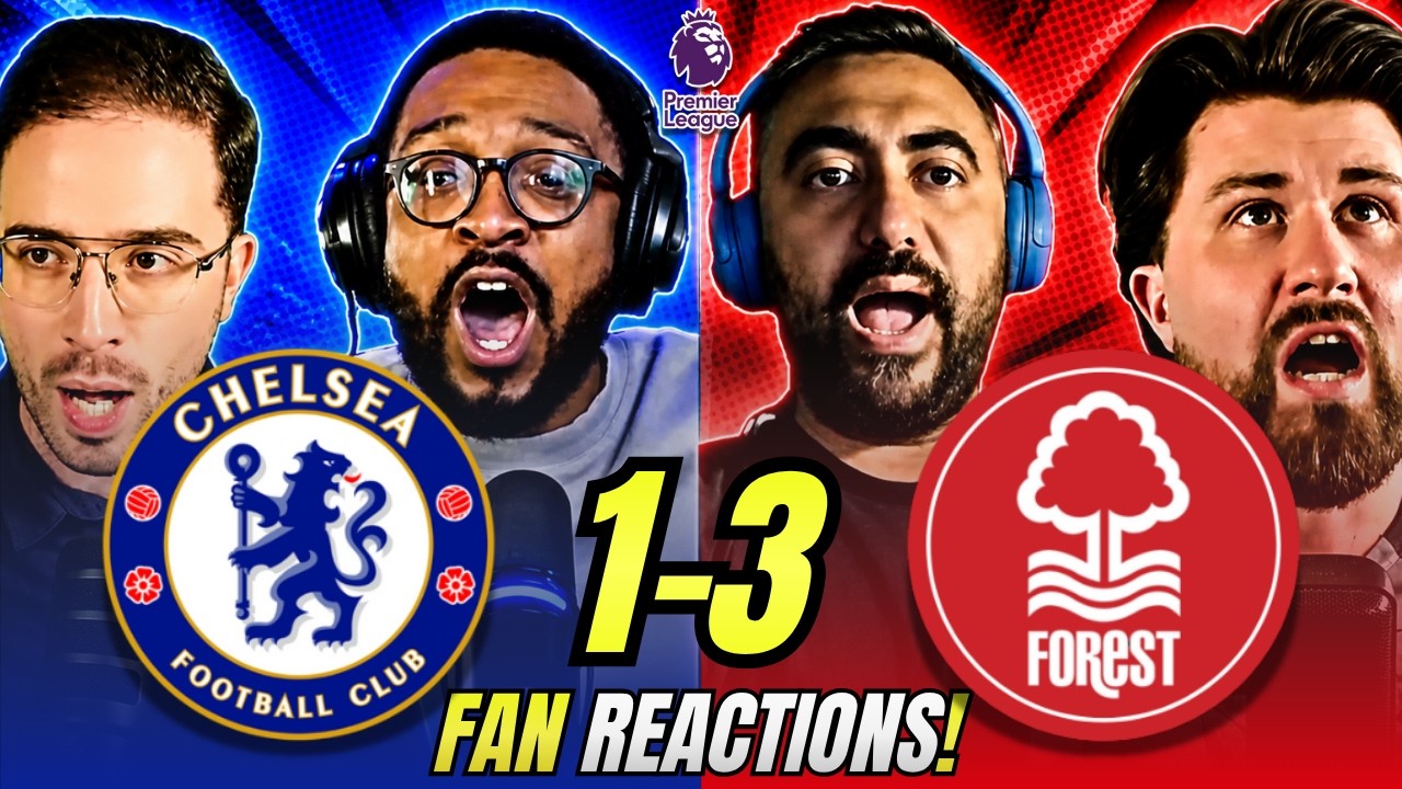 Chelsea fans FUMING reactions to Chelsea 1-3 Forest | Premier League Fan Reactions