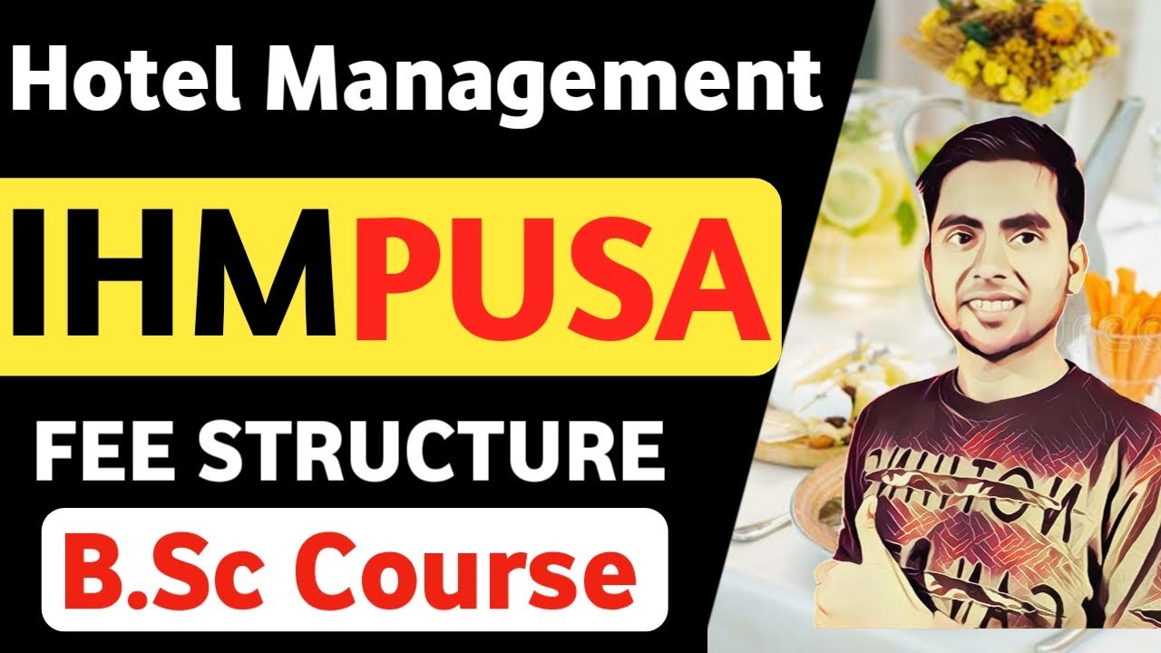 IHM Pusa Fees Structure 2022, IHM College fees Details, Hotel Management Course after 12th, Careers