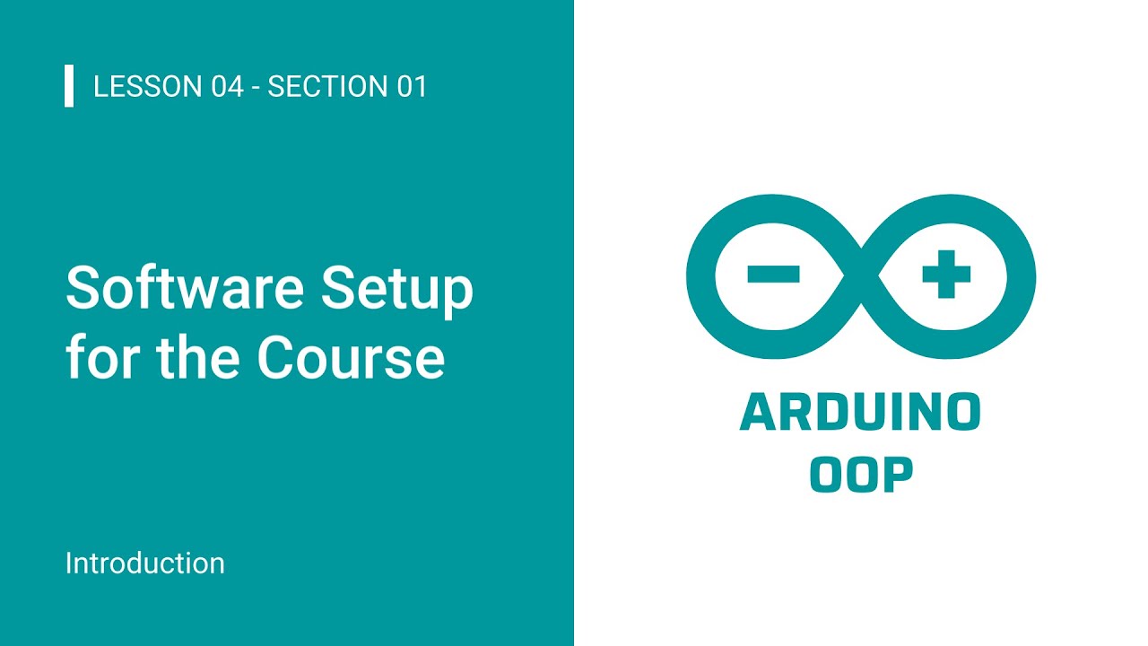 Arduino OOP: 01.Introduction: 04.Software Setup for the Course