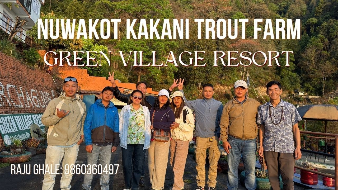 Kakani Rainbowa Trout Farm Nuwakot || Green Village Resort || Raju Ghale || 9860360497