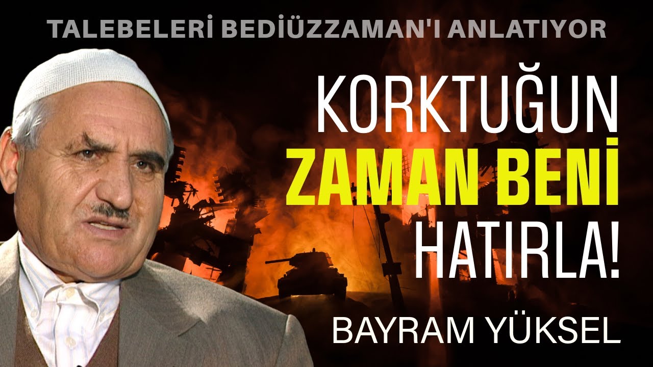 KORKTUĞUN ZAMAN BENİ HATIRLA! | Talebeleri Bedi&uuml;zzaman'ı Anlatıyor | BAYRAM Y&Uuml;KSEL