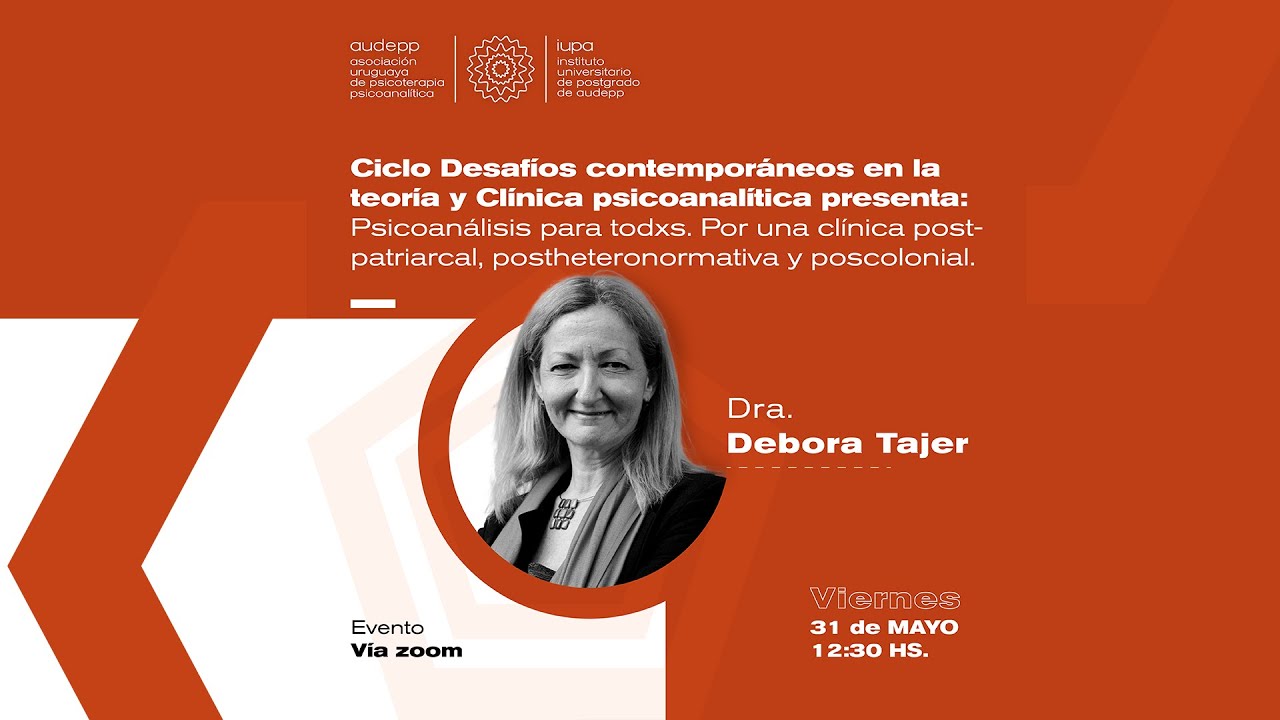 AUDEPP - Dra Debora Tajer. Ciclos desafíos contemporáneos en la teoría y clínica psicoanalítica.