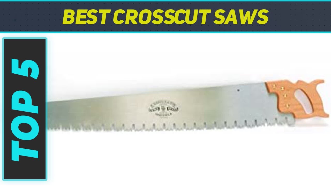 Top 5 Best Crosscut Saws 2023