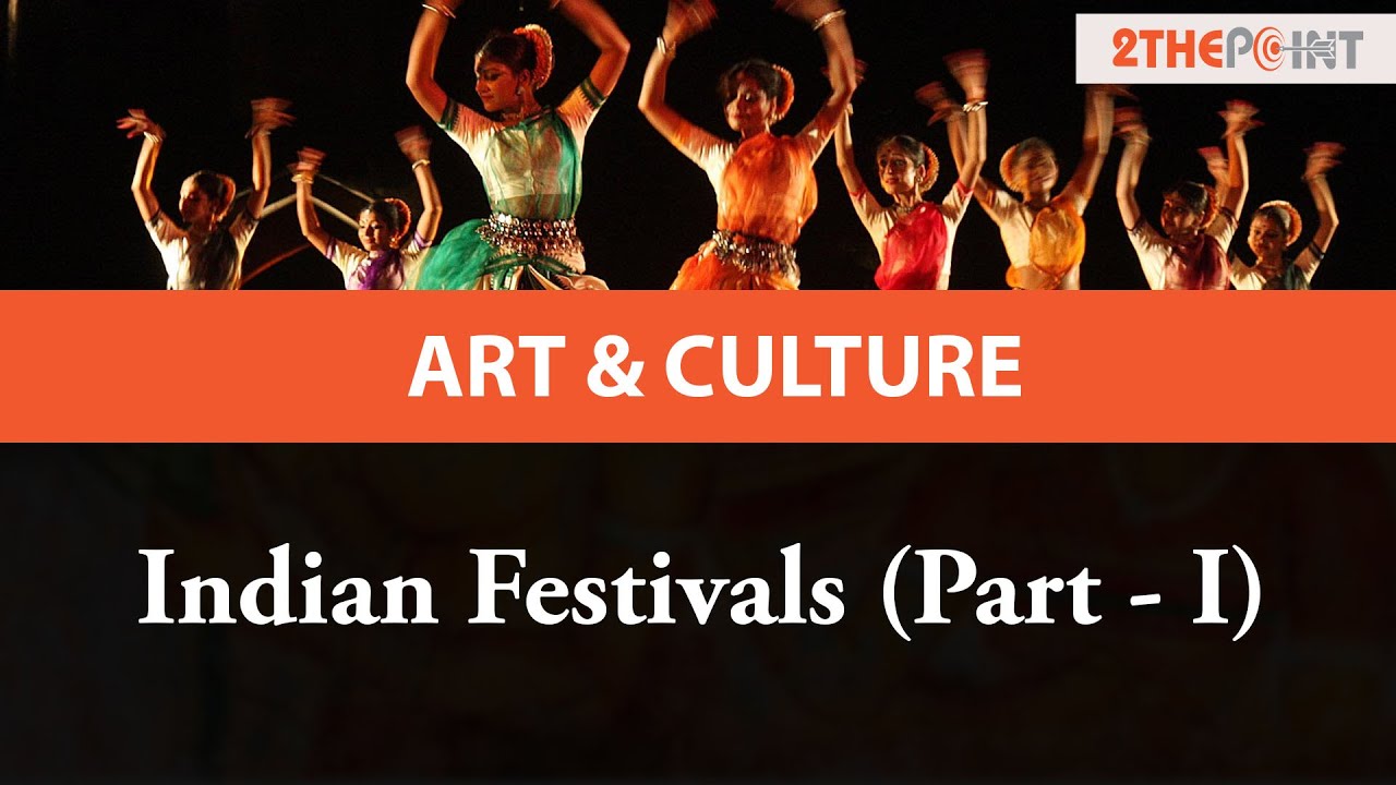 Indian Festivals (Part - I) | Art and Culture | Crack Prelims and Mains UPSC CSE- 2THEPOINT