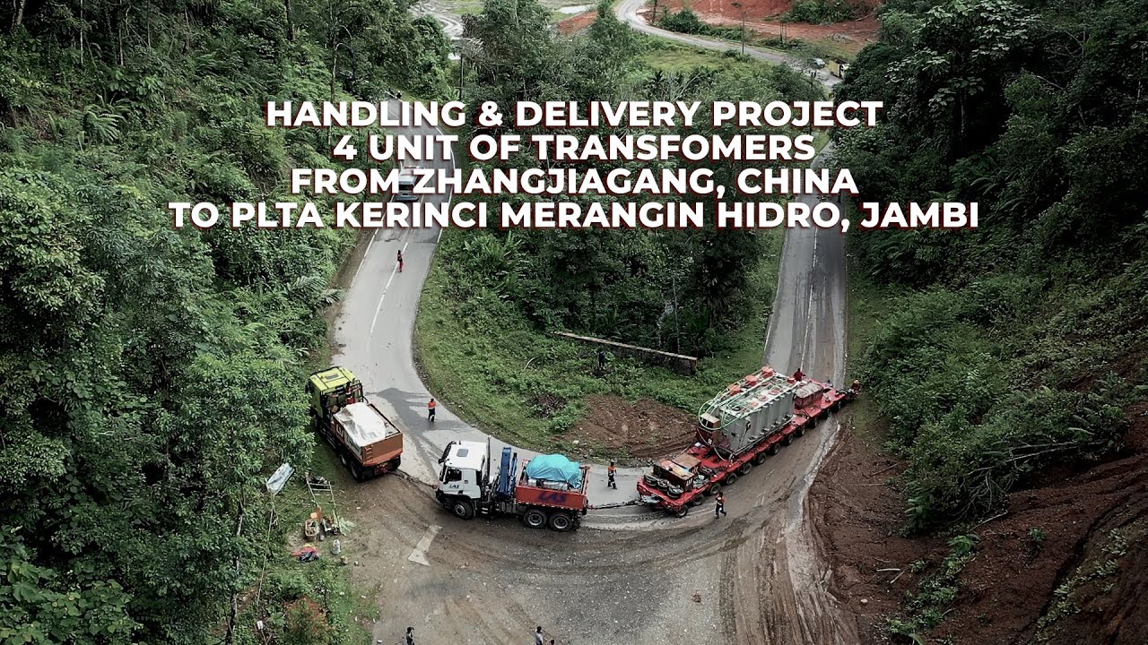 Handling & Delivery Project 4 Unit of Transformers from China to PLTA Kerinci Merangin Hidro