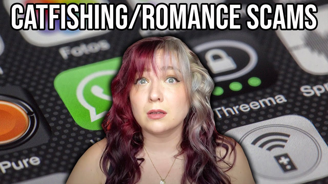 Catfishing/Romance Scams