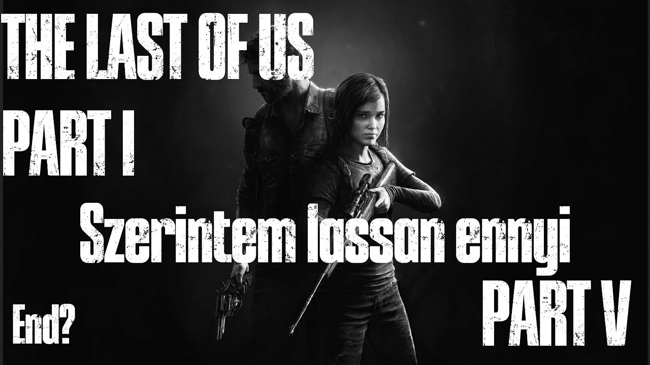 The Last of Us Part I - 5. rész - Vége felé kandikálunk