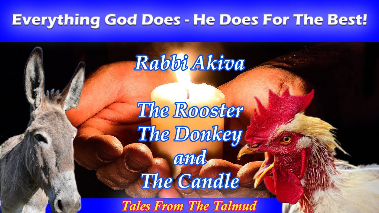 Rabbi Akiva:The Rooster, The Donkey and The Candle - Everything That God Does, He Does For The Best