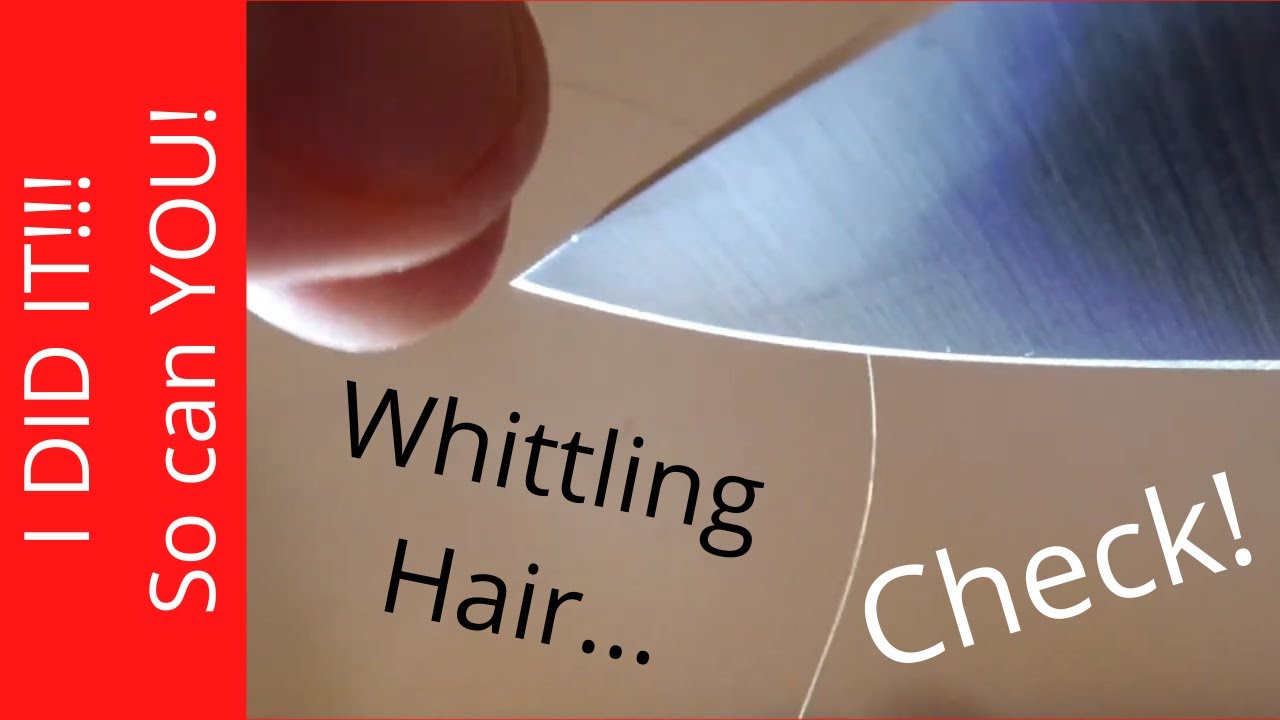 I DID IT!!!  10 Ways to (Ruin) a Hair Whittling Edge - PLUS a Couple Ways to ACHIEVE HAIR WHITTLING!