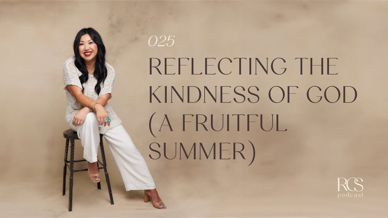 025 | Reflecting the Kindness of God (A Fruitful Summer)