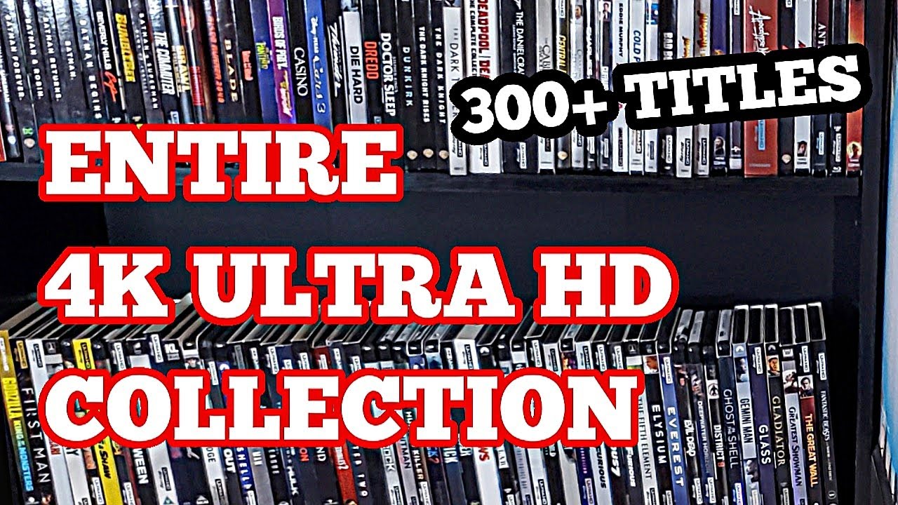 ENTIRE 4K ULTRA HD COLLECTION