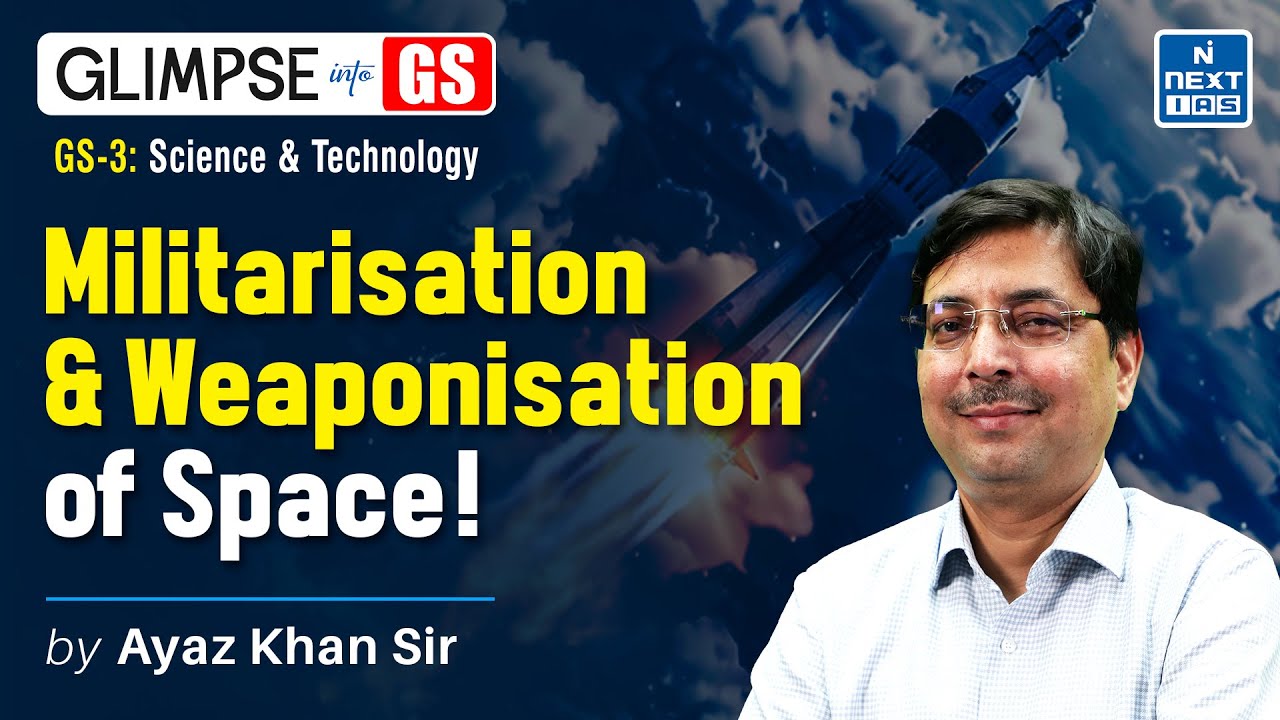 Weaponisation Vs Militarisation of Space (Science and Tech) | GS Foundation for UPSC 2025