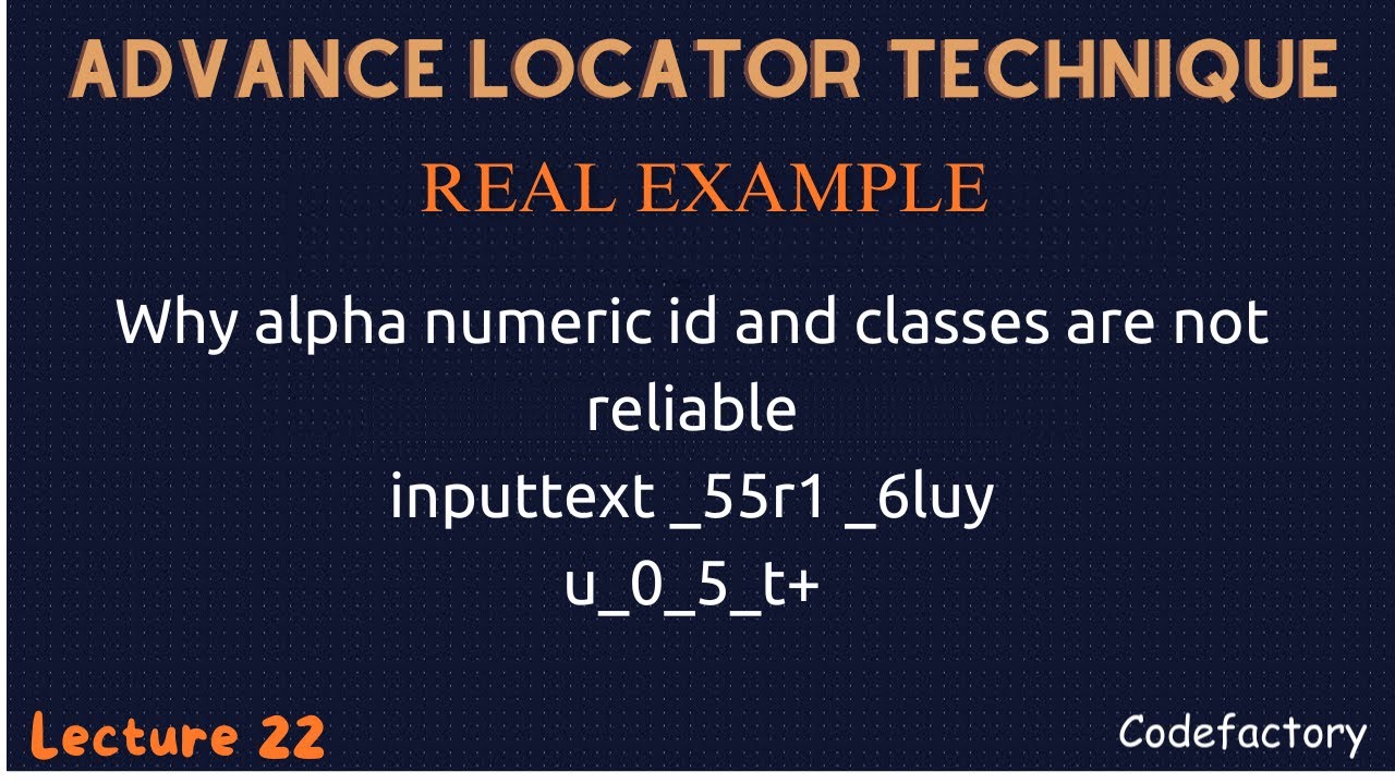LECTURE 22 | WHY ALPHA NUMERIC LOCATORS ARE NOT PREFERRED | DYNAMIC LOCATORS | DYNAMIC ID LOCATOR