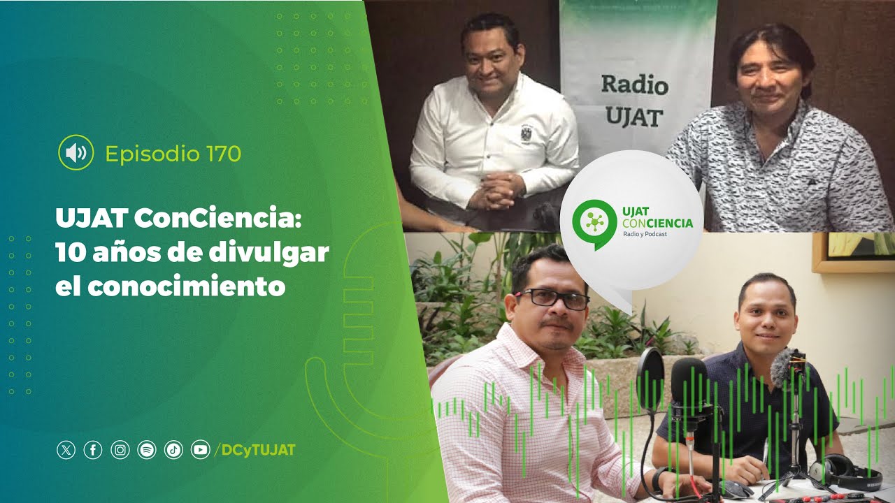 UJAT ConCiencia, 10 años de divulgar el conocimiento  🎧🎙📖🌎