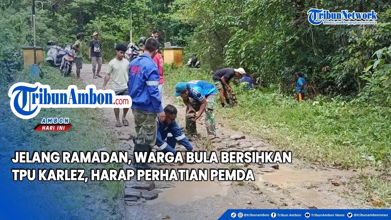 Jelang Ramadan, Warga Bula Bersihkan TPU Karlez, Harap Perhatian Pemda