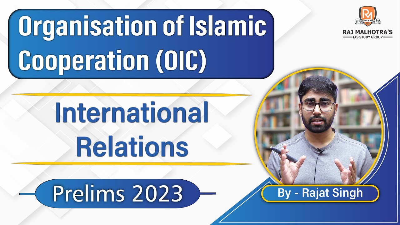 Organisation of Islamic Cooperation (OIC) | GS - 2 | International Relations | Prelims 2023 |