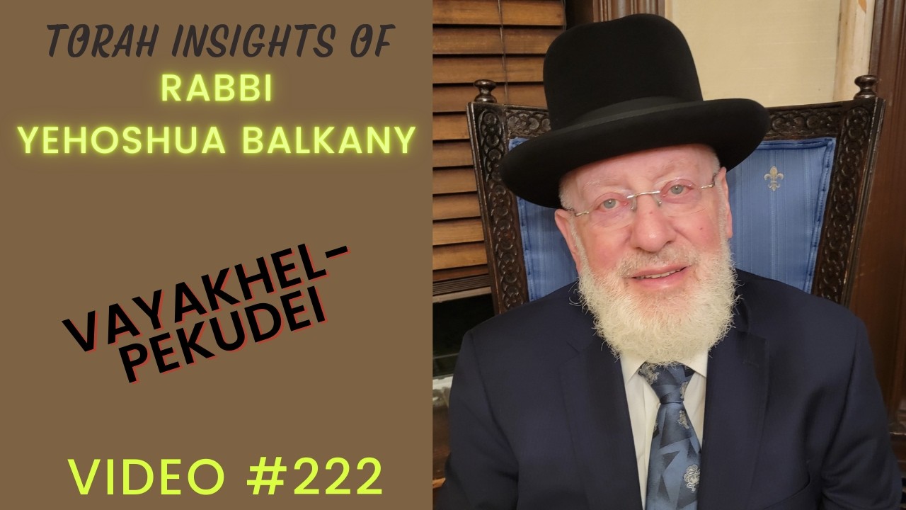 Понимание Торы раввином Балканами: Ваяхель-Пекудей (Видео 222)