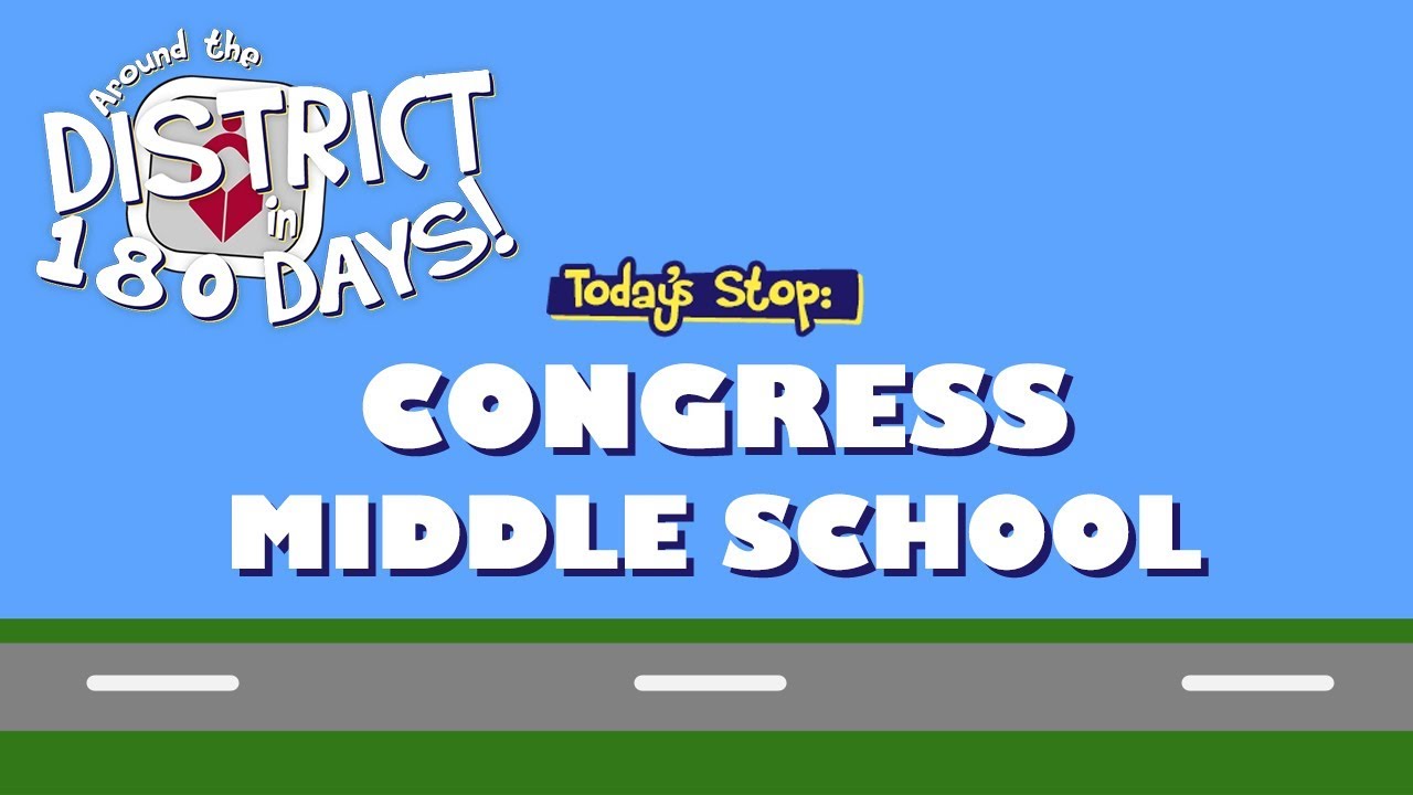 Around the District in 180 Days: Congress Middle (8/12/19)