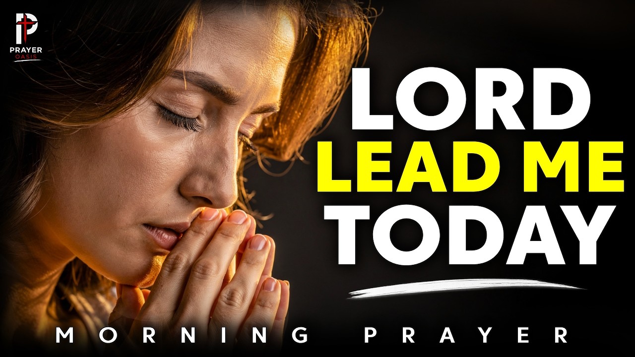 Lord - Lead Me Today | Morning Prayer | Prayer Oasis | Grace Oasis