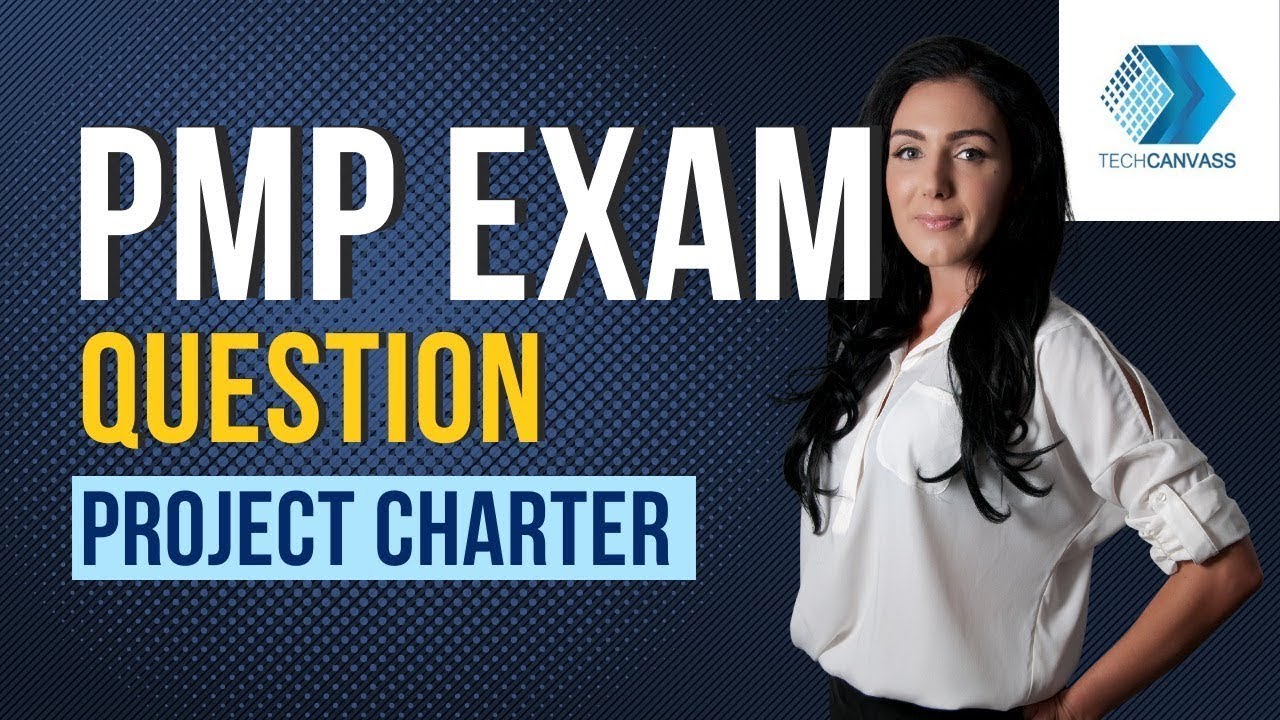 PMP Exam Question - Project Charter | Techcanvass | Project Management