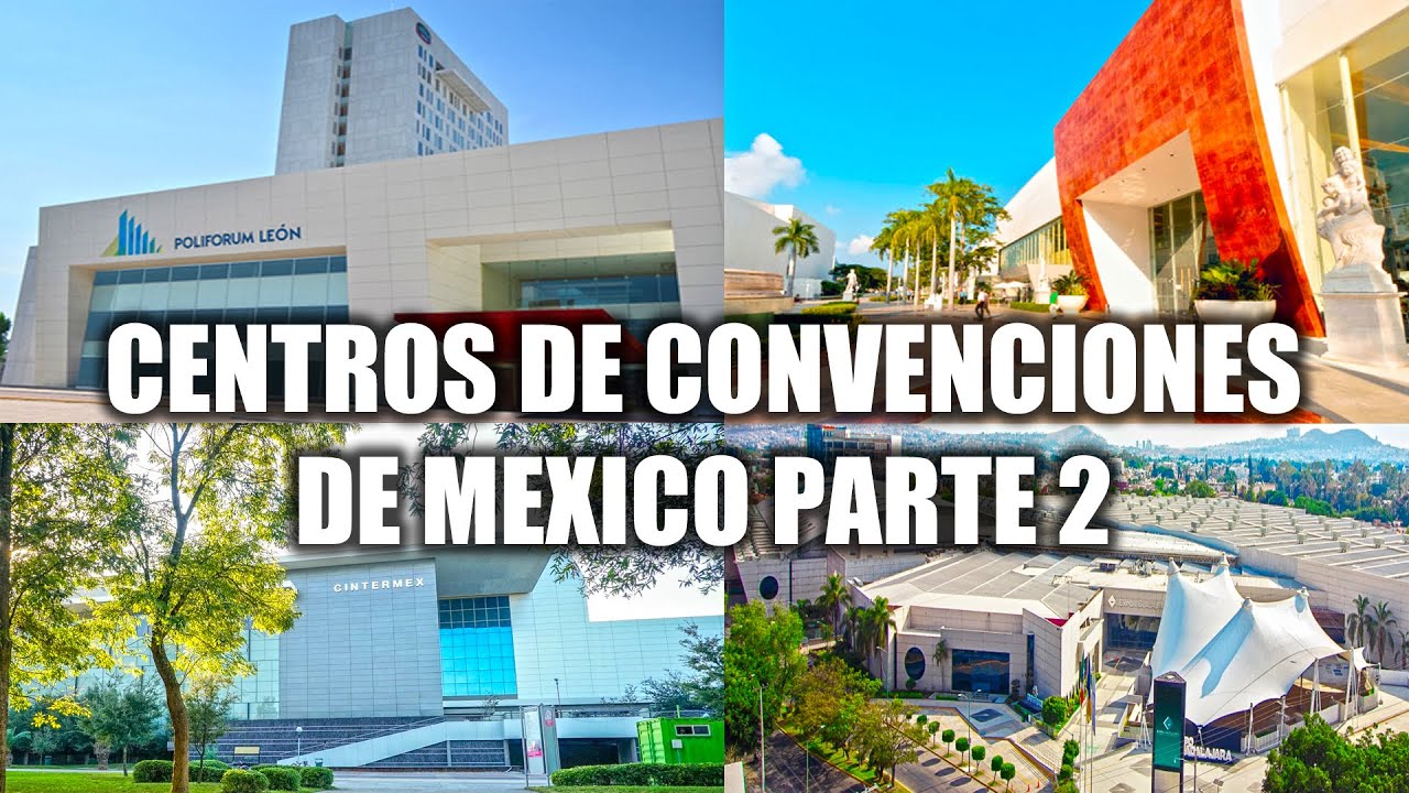 Los Centros de Convenciones Más Modernos de México | Parte 2/4