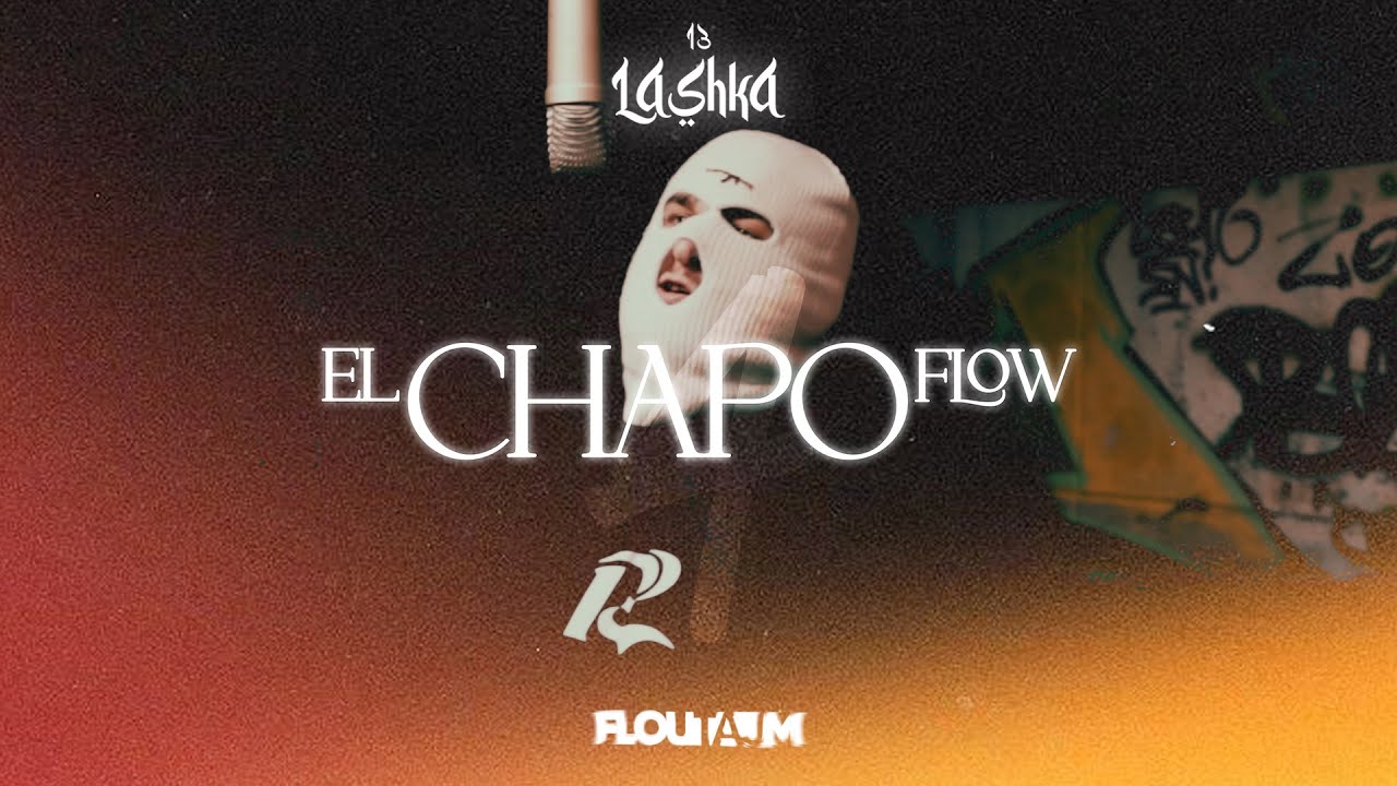 13 LASHKA - EL CHAPO FLOW 4 (OFFICIAL VIDEO)