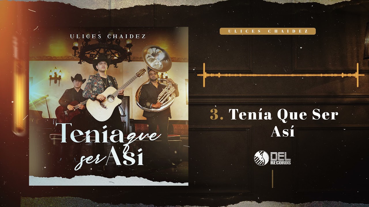 Tenía Que Ser Así - Ulices Chaidez - DEL Records 2021