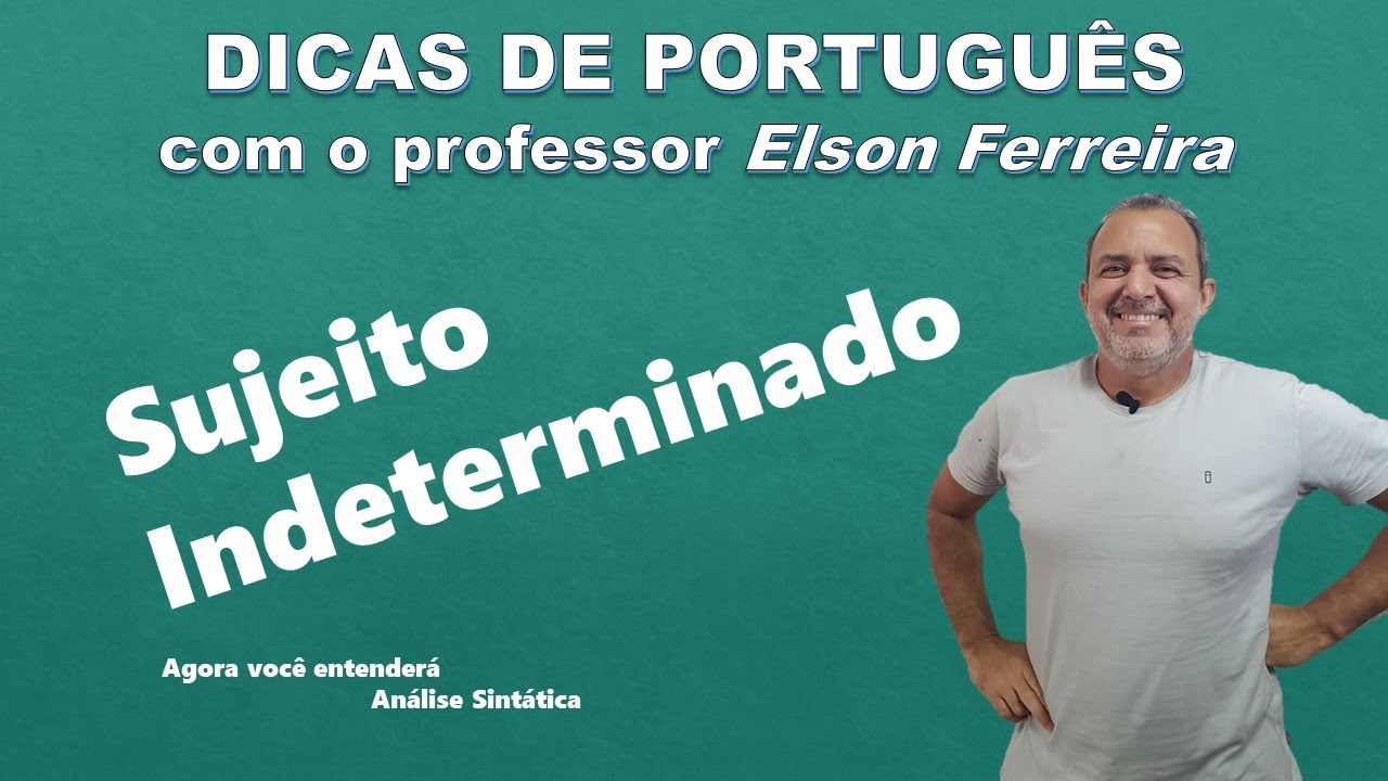 Sujeito Indeterminado &ndash; Tipos de Sujeito - Dicas de Portugu&ecirc;s - Professor Elson Ferreira - Nosle