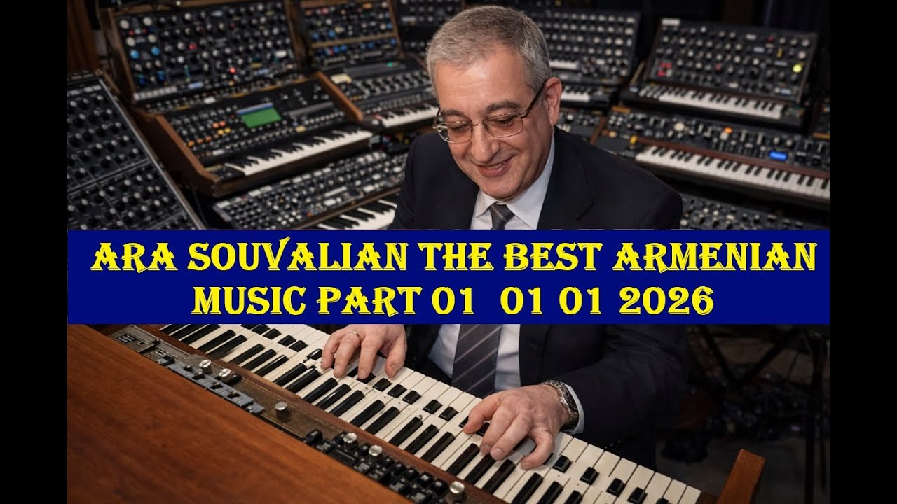 Ara Souvalian The Armenian Best Music Part 01 01 01 2026