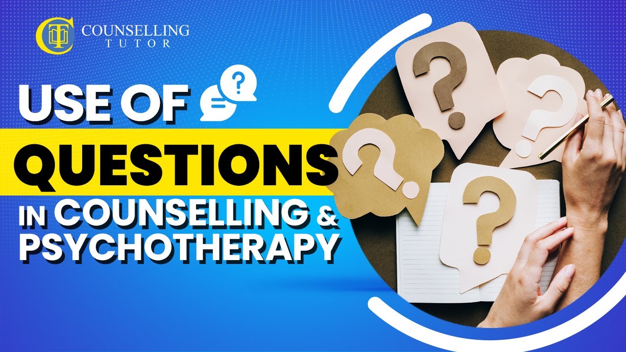 Use of questions in counselling and psychotherapy