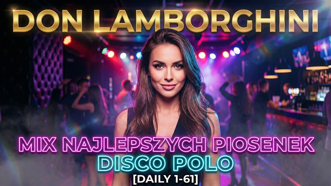 █▬█ █ ▀█▀ MIX NAJLEPSZYCH PIOSENEK DISCO POLO | DON LAMBORGHINI | DAILY [1-61]