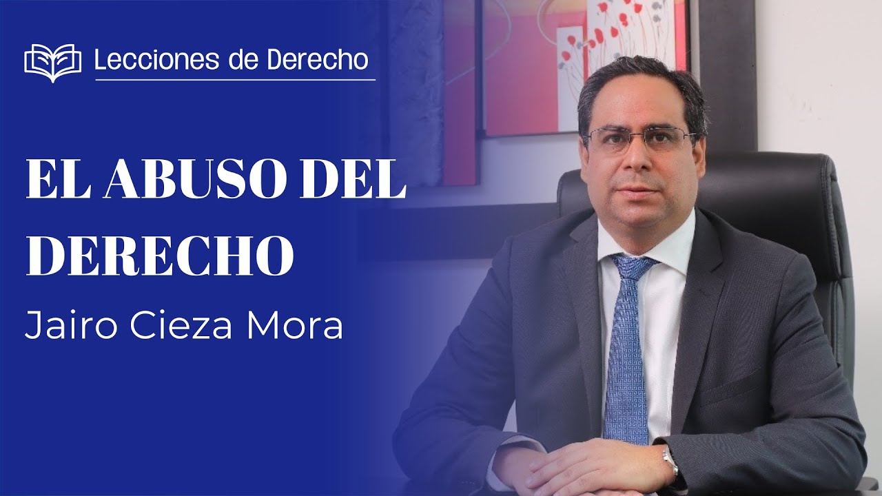 Lecciones de Derecho | El Abuso del Derecho | Jairo Cieza Mora