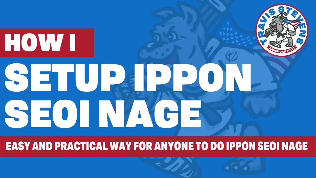 Best Set Up For Ippon Seoi Nage By Travis Steves